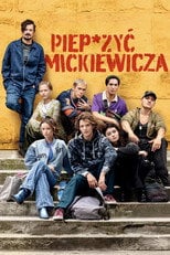 Piep*zyć Mickiewicza (2024) - Sprawdź film na Vider