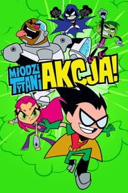 Młodzi Tytani: Akcja! (2013) - Sprawdź serial na Vider