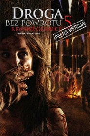Droga bez powrotu 5: Krwawe granice (2012) - Sprawdź film na Vider